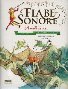 Fiabe sonore. A mille ce nè... Le storie più belle da leggere e ascoltare. Ediz. illustrata. Con 2 CD Audio vol.2.pdf