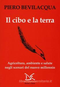 Il cibo e la terra. Agricoltura, ambiente e salute negli scenari del nuovo millennio.pdf