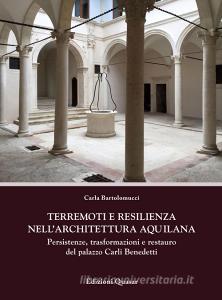 Terremoti e resilienza nellarchitettura aquilana. Persistenze, trasformazioni e restauro del palazzo Carli Benedetti.pdf