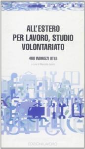 Allestero per lavoro, studio, volontariato. 400 indirizzi utili.pdf