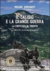 Il Calisio e la grande guerra. La fortezza di Trento. Alla scoperta delle fortificazioni austro-ungariche.pdf