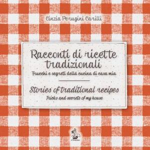 Racconti di ricette tradizionali. Trucchi e segreti della cucina di casa mia-Stories of traditional recipes. Tricks and secrets of my house.pdf