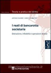 I reati di bancarotta societaria. Distrazione, infedeltà e operazioni dolose.pdf
