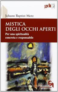Mistica degli occhi aperti. Per una spiritualità concreta e responsabile.pdf