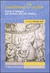 Guardiamoci in un film. Scene di famiglia per educare alla vita emotiva.pdf