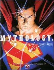 Mythology. Le opere di Alex Ross per la DC Comics. Ediz. illustrata.pdf