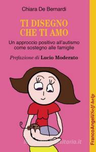 Ti disegno che ti amo. Un approccio positivo dallautismo come sostegno alle famiglie.pdf