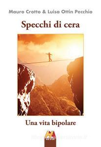 Specchi di cera. Una vita bipolare. Ediz. illustrata.pdf