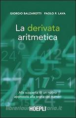 La derivata aritmetica. Alla scoperta di un nuovo approccio alla teoria dei numeri.pdf