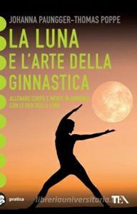 La luna e larte della ginnastica. Con il calendario lunare 2006-2011.pdf