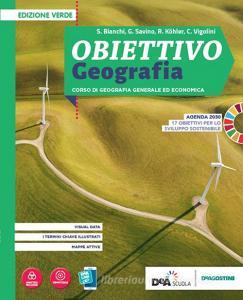 Obiettivo geografia. Corso di Geografia generale ed economica. Ediz. verde. Per le Scuole superiori. Con e-book. Con espansione online.pdf