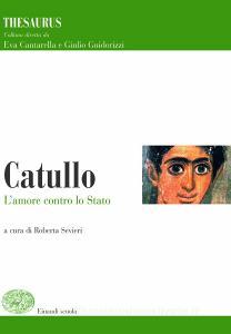 Thesaurus. Catullo. Lamore contro lo stato. Per i Licei e gli Ist. magistrali.pdf