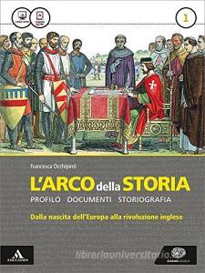 L arco della storia. Con Atlante. Per le Scuole superiori. Con e-book. Con espansione online vol.1.pdf
