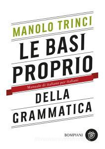 Le basi proprio della grammatica. Manuale di italiano per italiani.pdf