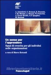 Un senso per lapprendere. Spazi di crescita per gli individui nelle organizzazioni.pdf