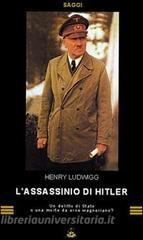 L assassinio di Hitler. Delitto di Stato o morte da eroe wagneriano?.pdf