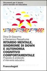Ritardo mentale, sindrome di Down e autonomia cognitivo-comportamentale. Proposta di un protocollo dintervento educativo.pdf