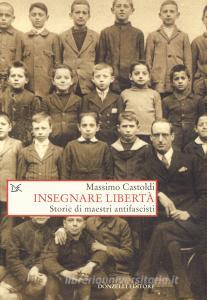 Insegnare libertà. Storie di maestri antifascisti.pdf