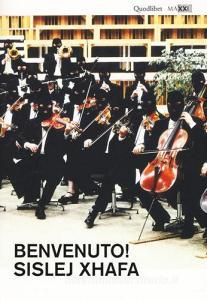 Benvenuto! Sislej Xhafa. Catalogo della mostra (Roma, 2 giugno-2 ottobre 2016). Ediz. multilingue.pdf