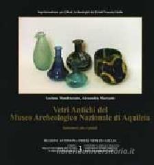 Vetri antichi del museo archeologico nazionale di Aquileia. Balsamari, olle e pissidi. Con CD-ROM.pdf