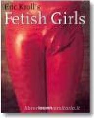 Fetish girls. Ediz. inglese, francese e tedesca.pdf