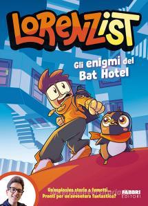 Ebook Gli enigmi del Bat Hotel di Lorenzist edito da Fabbri Editori