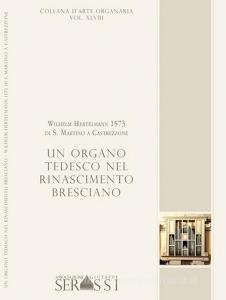 Un organo tedesco nel Rinascimento bresciano. Wilhelm Hertelmann 1573 di S. Martino a Castrezzone.pdf