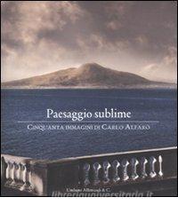 Paesaggio sublime. Cinquanta immagini di Carlo Alfaro. Catalogo della mostra (Sorrento, 30 aprile-27 maggio 2010).pdf