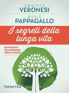 Ebook I segreti della lunga vita di Veronesi Umberto, Pappagallo Mario edito da Demetra