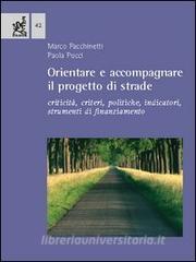 Orientare e accompagnare il progetto di strade. Criticità, criteri, politiche, indicatori, strumenti di finanziamento.pdf