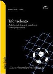 Tifo violento. Radici sociali, dinamiche psicologiche e strategie preventive.pdf