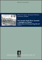 Ebook Nel mondo degli Slavi. Incontri e dialoghi tra culture di Di Salvo, Maria Giovanna, Moracci, Giovanna, Siedina, Giovanna edito da Firenze University Press