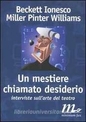 Beckett, Ionesco, Miller, Pinter, Williams. Un mestiere chiamato desiderio. Interviste sullarte del teatro.pdf