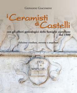 I ceramisti di Castelli. Con gli alberi genealogici delle famiglie castellane dal 1500. Ediz. illustrata.pdf