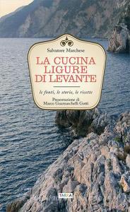 La cucina ligure di levante. Le fonti, le storie, le ricette.pdf