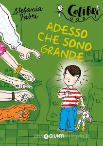 Ebook Adesso che sono grande di Fabri Stefania edito da Giunti
