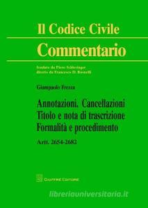 Annotazioni. Cancellazioni. Titolo e nota di trascrizione. Formalità e procedimento. Artt. 2654-2682 c.c..pdf