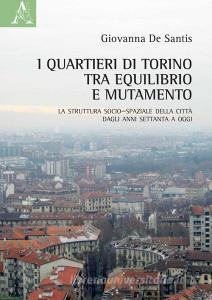 I quartieri di Torino tra equilibrio e mutamento. La struttura socio-spaziale della città dagli anni Settanta a oggi.pdf