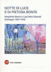 Notte di luce e di pietosa bontà. Margherita Marchi e Luigi Maria Tabanelli. Carteggio (1934-1943).pdf