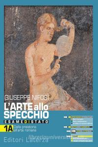 Ebook Arte allo specchio (l'). esame di stato vol. 1a+1b nuovi cittadini dell'arte di Giuseppe Nifosi' edito da Laterza Scolastica