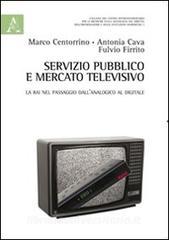 Servizio pubblico e mercato televisivo. La Rai nel passaggio dallanalogico al digitale.pdf