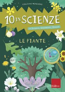 Le piante. 10 in scienze. Osservo, sperimento, gioco! Con Altro materiale cartografico.pdf