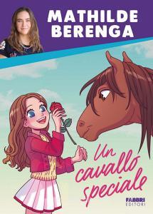 Ebook Un cavallo speciale di Berenga Mathilde edito da Fabbri Editori