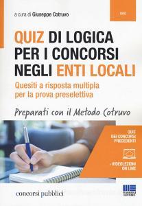 Quiz di logica per i concorsi negli Enti locali. Quesiti a risposta multipla per la prova preselettiva. Con aggiornamento online.pdf