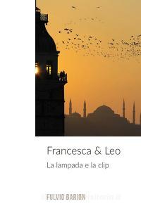 Ebook Francesca & Leo di Barion Fulvio edito da ilmiolibro self publishing