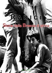 Radici. Storie dalla Brescia di prima.pdf