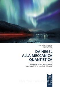 Da Hegel alla meccanica quantistica. Un percorso per attraversare due secoli di storia della filosofia.pdf