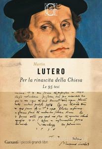 Ebook Per la rinascita della Chiesa di Martin Lutero edito da Garzanti Classici