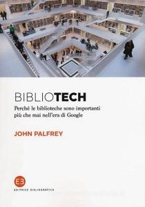 Bibliotech. Perché le biblioteche sono importanti nellera di Google.pdf