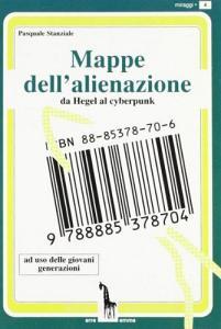 Mappe dellalienazione. Da Hegel al cyberpunk ad uso delle nuove generazioni.pdf